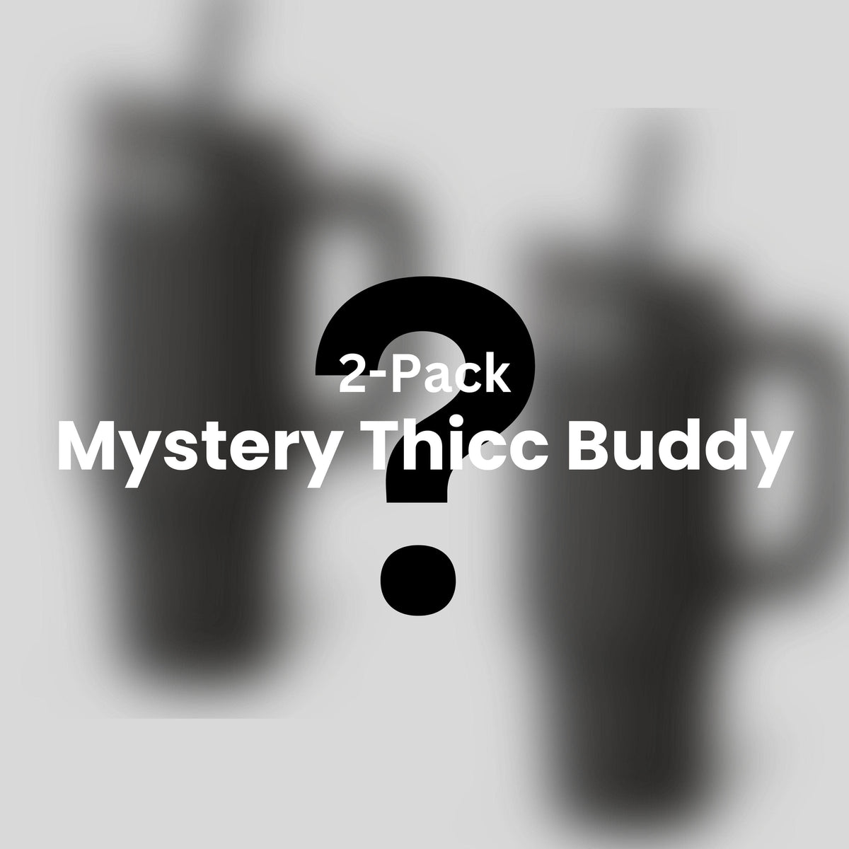 Mystery Thicc Buddy - 2 Pack image 1
